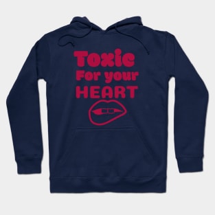 Toxic for your heart Hoodie